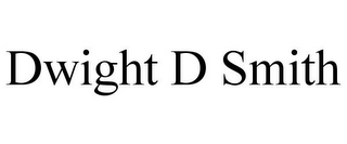 DWIGHT D SMITH