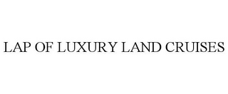 LAP OF LUXURY LAND CRUISES