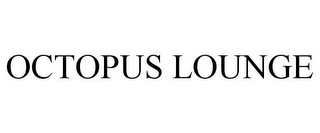 OCTOPUS LOUNGE