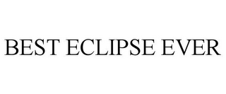 BEST ECLIPSE EVER