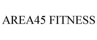 AREA45 FITNESS