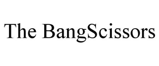 THE BANGSCISSORS