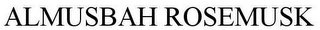 ALMUSBAH ROSEMUSK