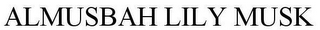 ALMUSBAH LILY MUSK