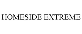 HOMESIDE EXTREME