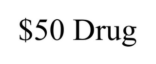 $50 DRUG