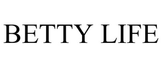 BETTY LIFE