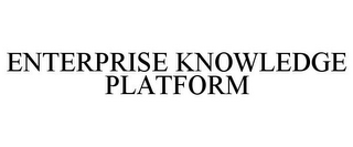 ENTERPRISE KNOWLEDGE PLATFORM