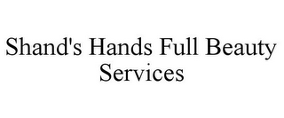 SHAND'S HANDS FULL BEAUTY SERVICES