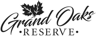 GRAND OAKS · RESERVE ·