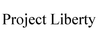 PROJECT LIBERTY