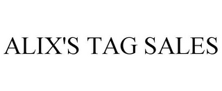 ALIX'S TAG SALES