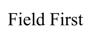 FIELD FIRST