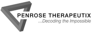 PENROSE THERAPEUTIX . . . DECODING THE IMPOSSIBLE