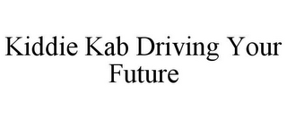 KIDDIE KAB DRIVING YOUR FUTURE