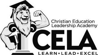 CHRISTIAN EDUCATION LEADERSHIP ACADEMY CELA LEARN·LEAD·EXCEL