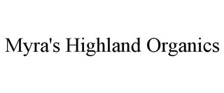 MYRA'S HIGHLAND ORGANICS