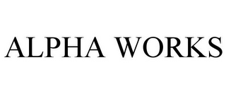 ALPHA WORKS