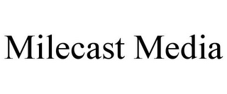 MILECAST MEDIA