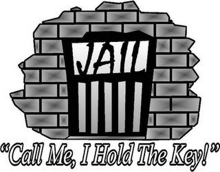 JAIL "CALL ME, I HOLD THE KEY!"
