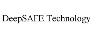 DEEPSAFE TECHNOLOGY