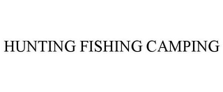 HUNTING FISHING CAMPING