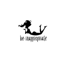 BE INAPPROPRIATE