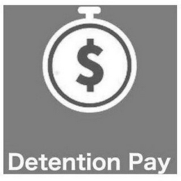 $ DETENTION PAY