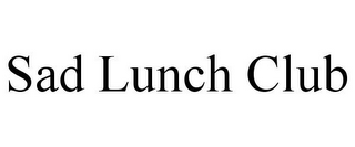 SAD LUNCH CLUB