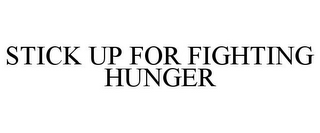 STICK UP FOR FIGHTING HUNGER