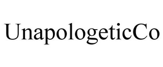 UNAPOLOGETICCO