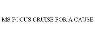 MS FOCUS CRUISE FOR A CAUSE