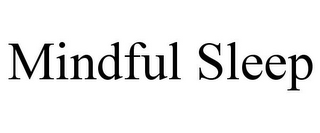 MINDFUL SLEEP