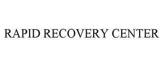 RAPID RECOVERY CENTER