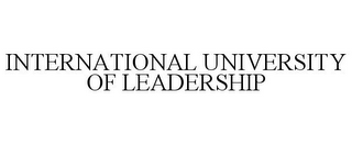 INTERNATIONAL UNIVERSITY OF LEADERSHIP