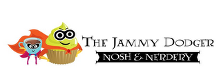 THE JAMMY DODGER: NOSH & NERDERY