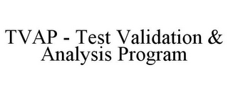 TVAP - TEST VALIDATION & ANALYSIS PROGRAM