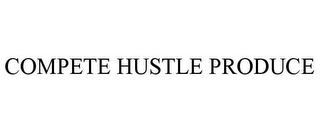 COMPETE HUSTLE PRODUCE