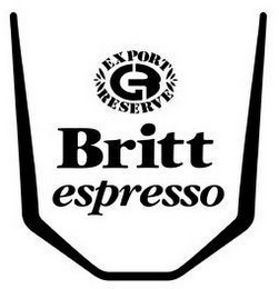 ER EXPORT RESERVE BRITT ESPRESSO