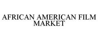 AFRICAN AMERICAN FILM MARKET