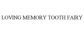 LOVING MEMORY TOOTH FAIRY