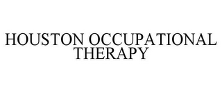 HOUSTON OCCUPATIONAL THERAPY