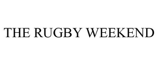 THE RUGBY WEEKEND