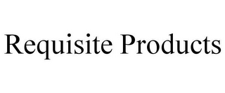 REQUISITE PRODUCTS
