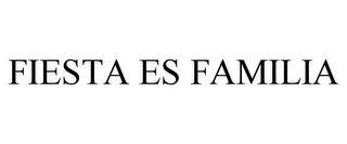 FIESTA ES FAMILIA