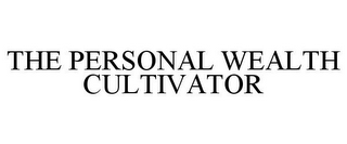 THE PERSONAL WEALTH CULTIVATOR