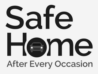 SAFE HOME AFTER EVERY OCCASION