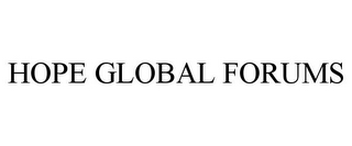 HOPE GLOBAL FORUMS