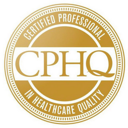 CPHQ CERTIFIED PROFESSIONAL IN HEALTHCARE QUALITY