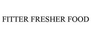 FITTER FRESHER FOOD